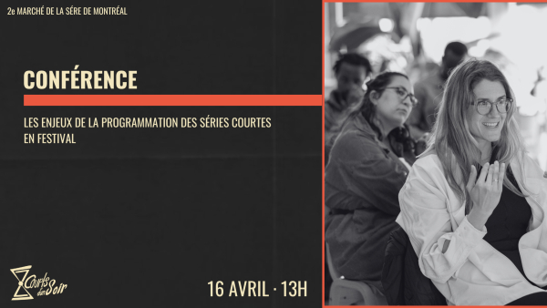2025-04-16 13:00 - CONÉFRENCE : LES ENJEUX DE LA PROGRAMMATION DE SÉRIES EN FESTIVAL