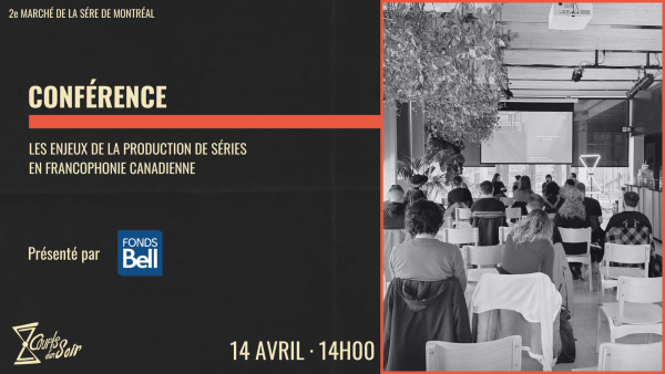 2025-04-14 14:00 - CONFÉRENCE: LES ENJEUX DE LA PRODUCTION DE SÉRIES EN FRANCOPHONIE CANADIENNE