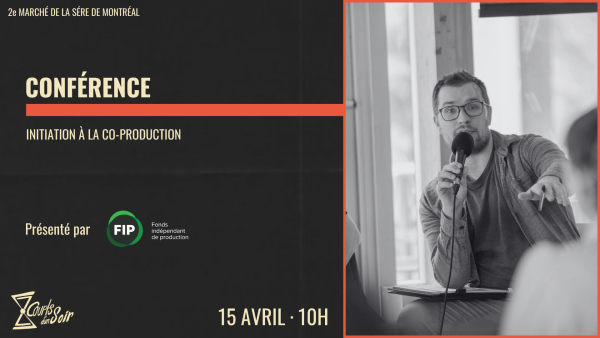 2025-04-15 10:00 - CONFÉRENCE : L&#039;INITIATION À LA CO-PRODUCTION